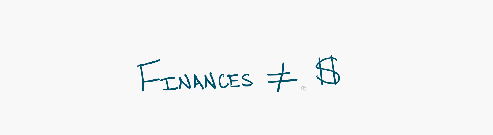 Finances do not equal Money